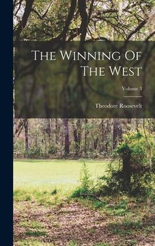 portada The Winning Of The West; Volume 3 (en Inglés)
