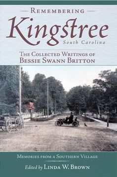 portada Remembering Kingstree, South Carolina: The Collected Writings of Bessie Swann Britton (American Chronicles) (en Inglés)