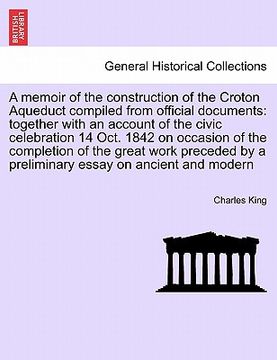 portada a memoir of the construction of the croton aqueduct compiled from official documents: together with an account of the civic celebration 14 oct. 1842 (en Inglés)