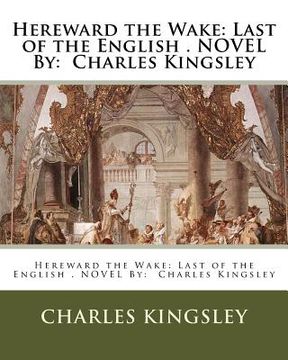 portada Hereward the Wake: Last of the English . NOVEL By: Charles Kingsley (en Inglés)