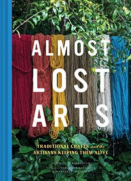 portada Almost Lost Arts: Traditional Crafts and the Artisans Keeping Them Alive 