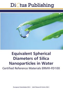 portada Equivalent Spherical Diameters of Silica Nanoparticles in Water: Certified Reference Materials ERM®-FD100 (en Inglés)