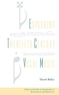 portada Exploring Twentieth-Century Vocal Music: A Practical Guide to Innovations in Performance and Repertoire 