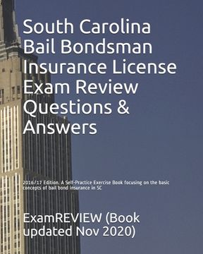 portada South Carolina Bail Bondsman Insurance License Exam Review Questions & Answers 2016/17 Edition: A Self-Practice Exercise Book focusing on the basic co (en Inglés)