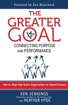 portada The Greater Goal: Connecting Purpose and Performance 