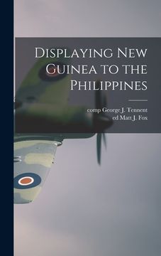 portada Displaying New Guinea to the Philippines (en Inglés)