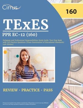 portada TExES PPR EC-12 (160) Pedagogy and Professional Responsibilities Study Guide: Test Prep Book with 320 Practice Questions (Texas Examination of Educati (en Inglés)