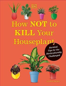 portada How not to Kill Your Houseplant new Edition: Survival Tips for the Horticulturally Challenged (in English)