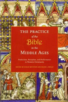 portada The Practice of the Bible in the Middle Ages: Production, Reception, and Performance in Western Christianity 