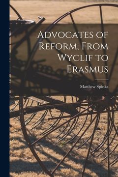 portada Advocates of Reform, From Wyclif to Erasmus (en Inglés)