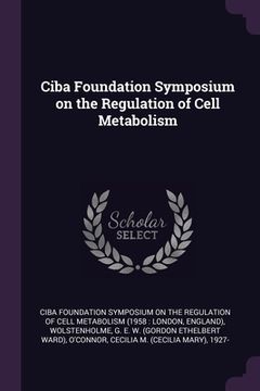 portada Ciba Foundation Symposium on the Regulation of Cell Metabolism (in English)