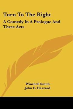 portada turn to the right: a comedy in a prologue and three acts (en Inglés)