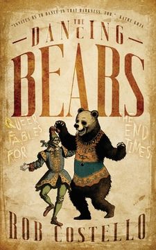 portada The Dancing Bears: Queer Fables for the End Times (en Inglés)