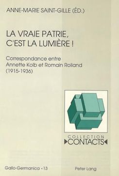portada La Vraie Patrie, C'est la Lumière¿ Correspondance Entre Annette Kolb et Romain Rolland (en Francés)