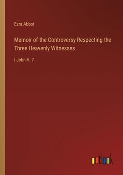 portada Memoir of the Controversy Respecting the Three Heavenly Witnesses: I John V. 7 (en Inglés)