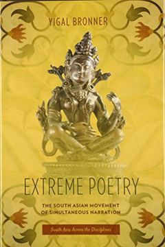 portada Extreme Poetry: The South Asian Movement of Simultaneous Narration (South Asia Across the Disciplines) (en Inglés)