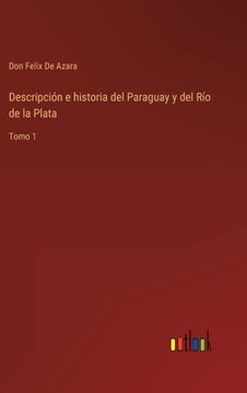 portada Descripción e historia del Paraguay y del Río de la Plata: Tomo 1 (in Spanish)