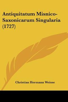 portada Antiquitatum Misnico-Saxonicarum Singularia (1727) (in Latin)