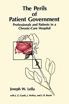 portada The Perils of Patient Government: Professionals and Patients in a Chronic-Care Hospital (en Inglés)