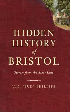 portada Hidden History of Bristol: Stories from the State Line (en Inglés)