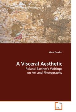 portada A Visceral Aesthetic: Roland Barthes's Writings on Art and Photography