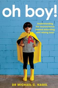 portada Oh Boy! Understanding the Neuroscience Behind Educating and Raising Boys (in English)