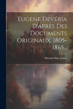portada Eugene Devéria D'après des Documents Originaux, 1805-1865. (en Francés)