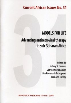 portada Models for Life Advancing Antiretroviral Therapy in Subsaharan Africacurrent African Issues 31
