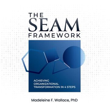 portada The SEAM Framework: Achieving Organizational Transformation in 4 Steps (en Inglés)