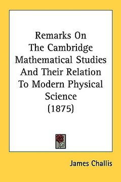 portada remarks on the cambridge mathematical studies and their relation to modern physical science (1875)