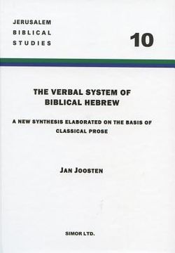 portada The Verbal System of Biblical Hebrew: A New Synthesis Elaborated on the Basis of Classical Prose (en Inglés)