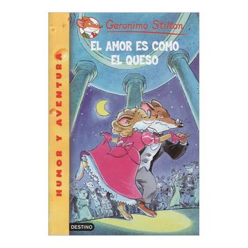 portada El Amor es Como el Queso - Geronimo Stilton (in Spanish)