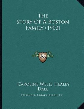 portada the story of a boston family (1903) (en Inglés)