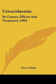 portada uricacidaemia: its causes, effects and treatment (1903) (en Inglés)