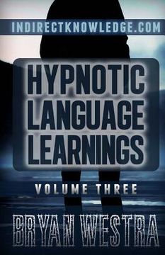 portada Hypnotic Language Learnings: Learn How To Hypnotize Anyone Covertly And Indirectly By Simply Talking To Them The Ultimate Guide To Mastering Conver (en Inglés)