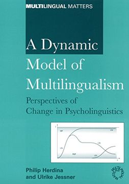 portada A Dynamic Model of Multilingualism: Perspectives of Change in Psycholinguistics (Multilingual Matters, 121) (en Inglés)