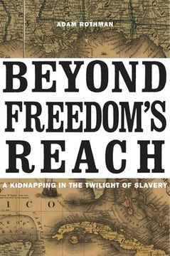 portada Beyond Freedom’S Reach: A Kidnapping in the Twilight of Slavery (en Inglés)