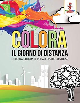 portada Colora il Giorno di Distanza: Libro da Colorare per Alleviare lo Stress 