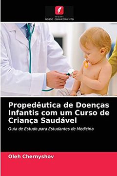 portada Propedêutica de Doenças Infantis com um Curso de Criança Saudável: Guia de Estudo Para Estudantes de Medicina (in Portuguese)