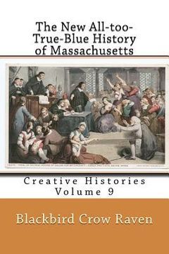 portada The New All-too-True-Blue History of Massachusetts (en Inglés)