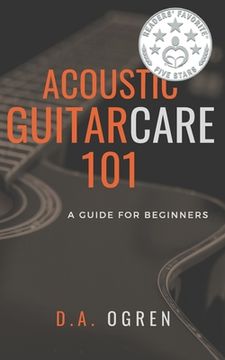 portada Acoustic Guitar Care 101: A Survival Guide for Beginners (en Inglés)