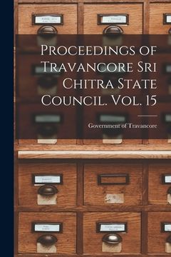 portada Proceedings of Travancore Sri Chitra State Council. Vol. 15 (en Inglés)