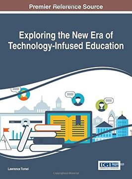 portada Exploring the New Era of Technology-Infused Education (Advances in Educational Technologies and Instructional Design)