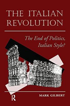portada The Italian Revolution: The end of Politics, Italian Style? 