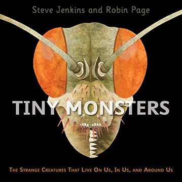portada Tiny Monsters: The Strange Creatures That Live on us, in us and Around us 