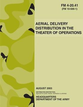 portada Aerial Delivery Distribution in the Theater of Operations (FM 4-20.41) (en Inglés)