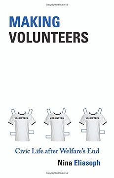 portada Making Volunteers: Civic Life After Welfare's end (Princeton Studies in Cultural Sociology) (en Inglés)