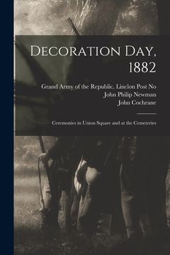 portada Decoration Day, 1882: Ceremonies in Union Square and at the Cemeteries (en Inglés)