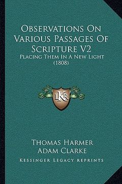 portada observations on various passages of scripture v2: placing them in a new light (1808) (en Inglés)