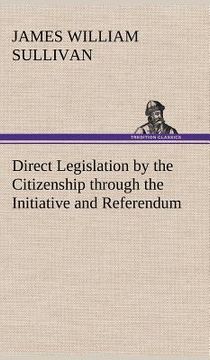 portada direct legislation by the citizenship through the initiative and referendum (en Inglés)